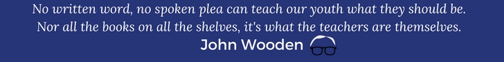 no-written-word-no-spoken-plea-can-teach-our-youth-what-they-should-be-nor-all-the-books-on-all-the-shelves-its-what-the-teachers-are-themselves-1